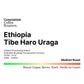Ethiopia Tibe Haro Uraga [Premium Series]